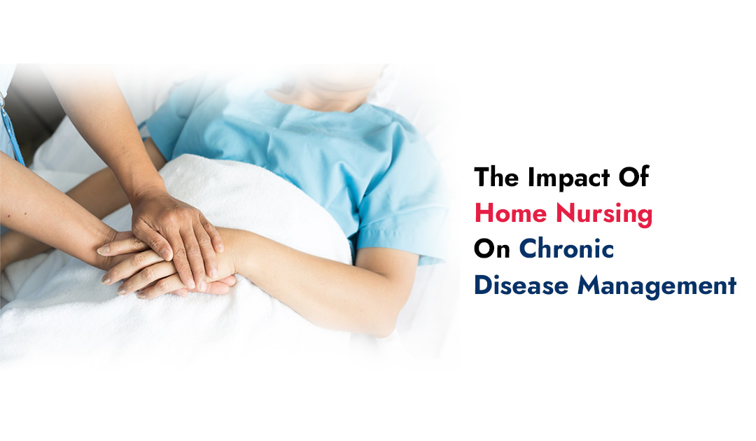 The Impact Of Home Nursing On Chronic Disease Management