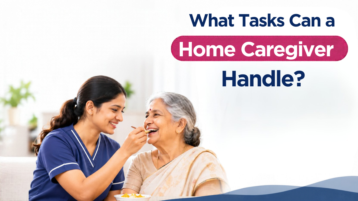 What Tasks Can a Home Caregiver Handle?