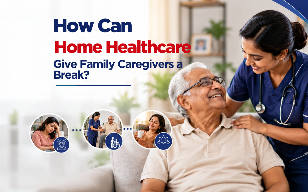 How Can Home Healthcare Give Family Caregivers a Break?