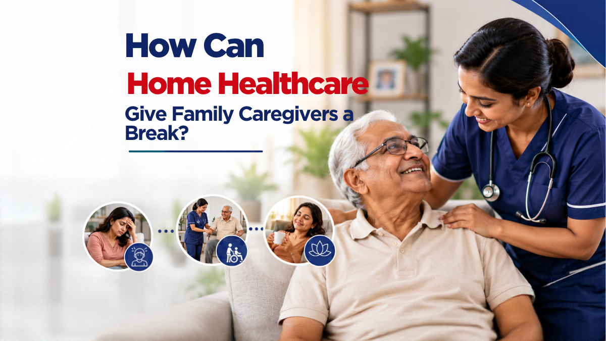 How Can Home Healthcare Give Family Caregivers a Break?
